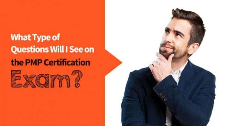 What Type of Questions Will I See on the PMP Certification Exam?