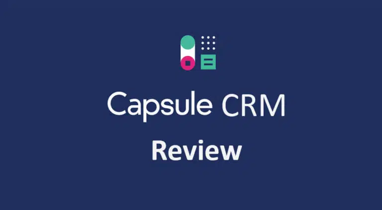 Capsule CRM Review (2024): Pricing, Pros & Cons and Features