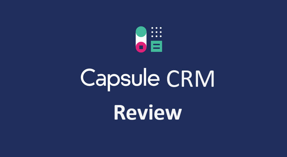 Capsule CRM Review