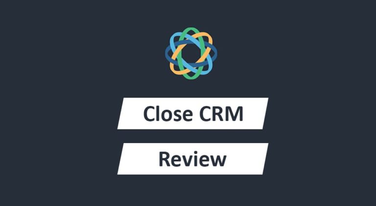 Close CRM Review (2022): Pricing, Pros & Cons & Features
