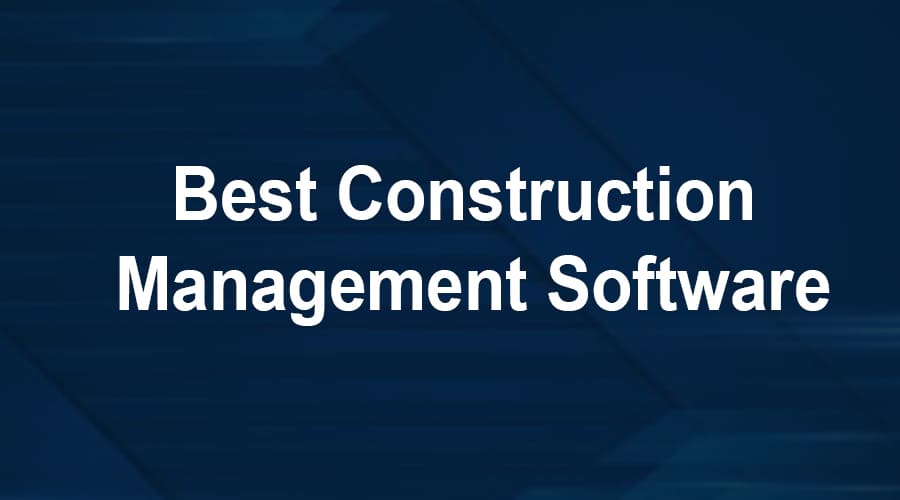 The 7 Best Construction Management Software |