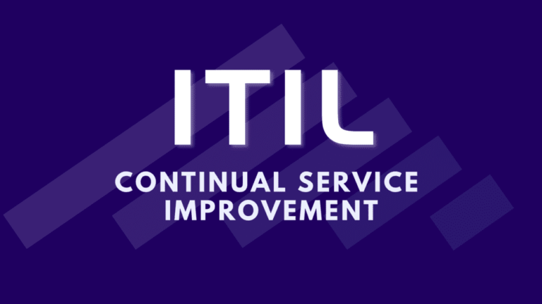 ITIL Continual Service Improvement: A Detailed Guide