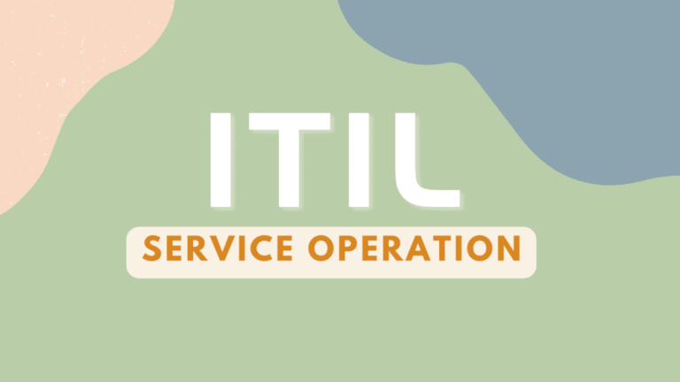 ITIL Service Operation: A Complete Overview.