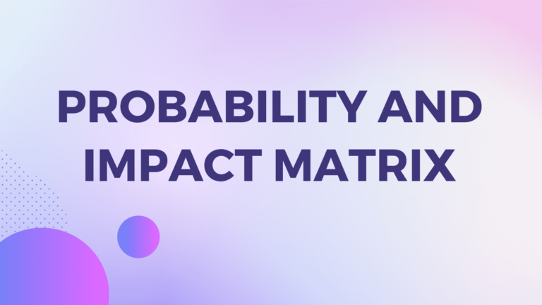 What is the Probability and Impact Matrix?